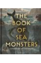 The Book of Sea Monsters. Leviathans of Literature