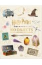 From the Films of Harry Potter. 100 Objects. The Most Iconic Props from the Movies