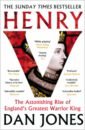Henry V. The Astonishing Rise of England's Greatest Warrior King