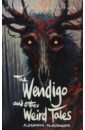 The Wendigo and Other Weird Tales