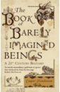 The Book of Barely Imagined Beings. A 21st-Century Bestiary