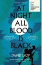 At Night All Blood is Black