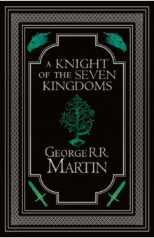A Knight of the Seven Kingdoms. Collector�s Edition