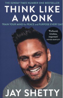 Think Like a Monk. Train Your Mind for Peace and Purpose Every Day