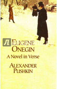 Pushkin Alexander Eugene Onegin: A novel in Verse ( :   ).   