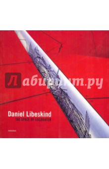 Libeskind Daniel Daniel Libeskind: The space of encounter
