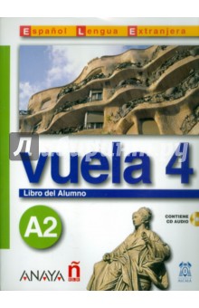 Martinez Angeles Alvarez, Canales Ana Blanco, Alvarez Jesus Torrens, Perez Clara Alarcon Vuela 4 Libro del Alumno A2 (+CD)