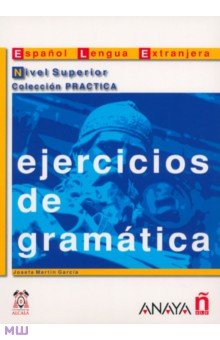 Garcia Josefa Martin Ejercicios de gramatica. Nivel Superior