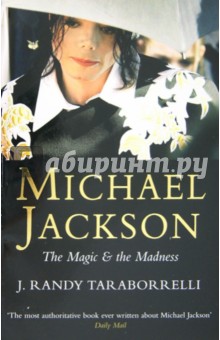 Taraborrelli J. Randy Michael Jackson. The Magic and the Madness