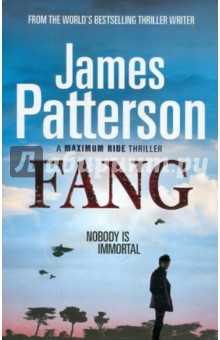 Patterson James Maximum Ride: Fang: Nobody Is Immortal