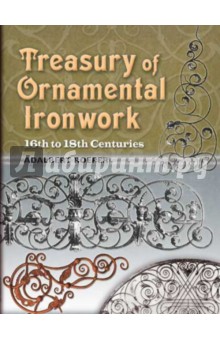 Roeper Adalbert Treasury of Ornamental Ironwork. 16th to 18th Centuries