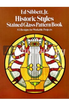 Sibbett Ed Jr Historic styles stained glass pattern book