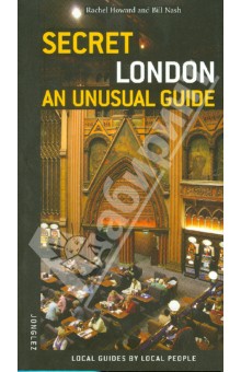 Nash Bill, Howard Rachel Secret London. An Unusual Guide