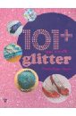 Begum-Hossain Momtaz 101+ Things to do with Glitter/101   