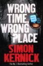 Kernick Simon Wrong Time, Wrong Place