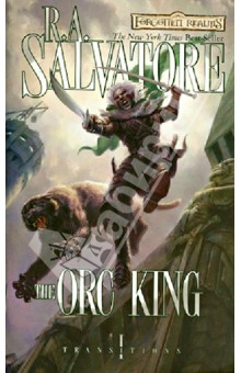 Salvatore R. A. The Orc King
