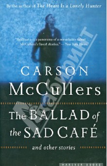 McCullers Carson Ballad of the Sad Cafe: and Other Stories