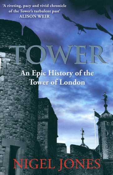 Tower: An Epic History of the Tower of London
