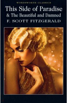Fitzgerald F.Scott This Side of Paradise and The Beautiful and Damned