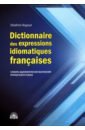   Dictionnaire des expressions idiomatiques franaises