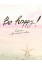   "Be Happy!"