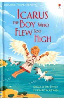 Icarus, the Boy Who Flew Too High. Young Reading 1