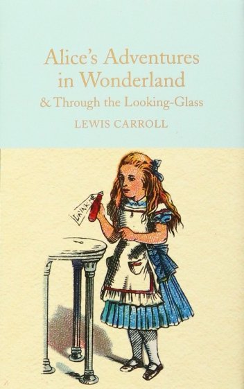 Alice's Adventures in Wonderland and Through the Looking-Glass. And What Alice Found There