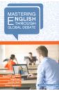 Talalakina Ekaterina, Brown Tony, Bown Jennifer, Eggington William Mastering English through Global Debate