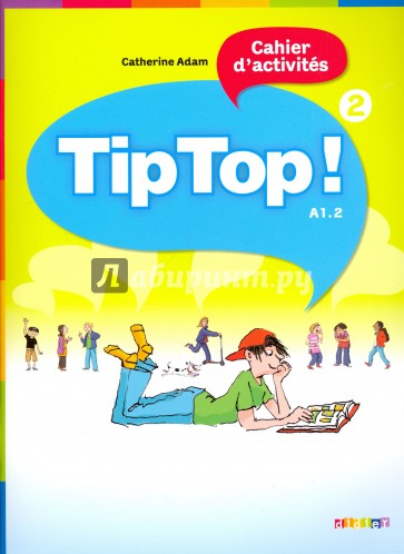 Tip Top! 2 - Cahier d'activites A1.2