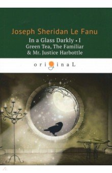 In a Glass Darkly 1. Green Tea, The Familiar&Mr. Justice Harbottle