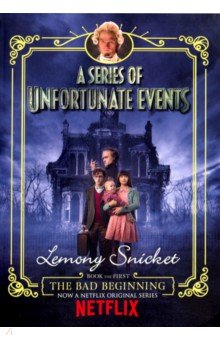 A Series of Unfortunate Events 1. The Bad Beginning