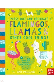 Press Out&Decorate. Flamingos, Llamas&Other