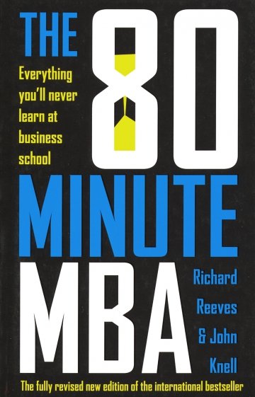 The 80 Minute MBA: Everything You'll Never Learn at Business School