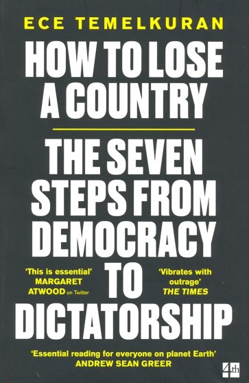 How to Lose a Country: 7 Steps from Democracy to