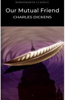 Dickens Charles Our Mutual Friend