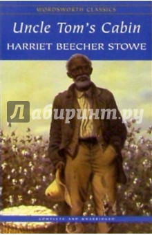 Beecher Stowe Harriet Uncle Tom's Cabin (  )