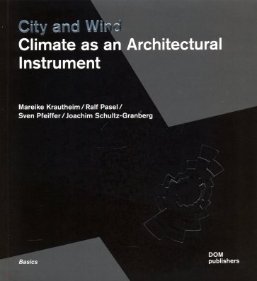 City and Wind. Climate as an Architectural Instrument