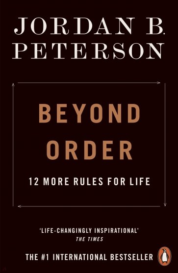 Beyond Order. 12 More Rules for Life