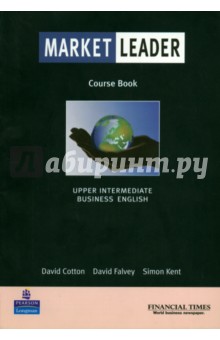 Cotton David, Falvey David, Kent Simon Market Leader. Business English. Upper Intermediate. Course Book