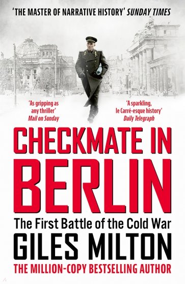 Checkmate in Berlin. The Cold War Showdown That Shaped the Modern World