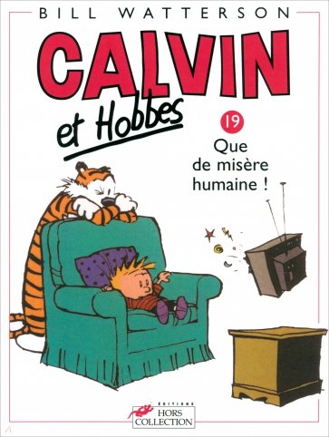 Calvin et Hobbes. Tome 19. Que de misere humaine!