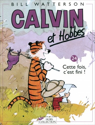 Calvin et Hobbes. Tome 24. Cette fois, c`est fini!