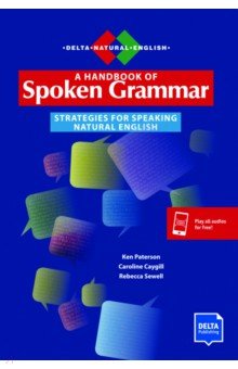 A Handbook of Spoken Grammar. Strategies for Speaking Natural English with digital extras
A Handbook of Spoken Grammar. Strategies for Speaking Natural English with digital extras