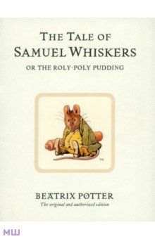 Tale of Samuel Whiskers or The Roly-Poly Pudding - Beatrix Potter