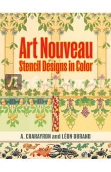 Art Nouveau Stencil Designs in Color - Charayron, Durand