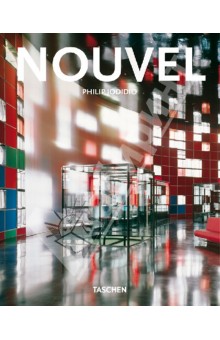 Jean Nouvel. 1945. Giver of Forms - Philip Jodidio