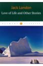 Love of Life and Other Stories лондон джек love of life and other stories