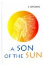 A Son of the Sun лондон джек самые известные произведения джека лондона комплект из 2 х книг
