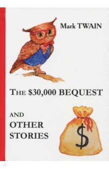 The $30, 000 Bequest and Other Stories