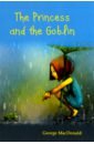 The Princess and the Goblin макдональд джордж the princess and the goblin принцесса и гоблин фант роман на англ яз